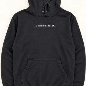 Hoodies (I Didn't Do It)