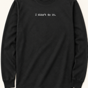 Long Sleeves (I Didn't Do It)